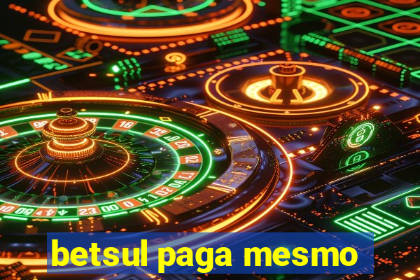 betsul paga mesmo